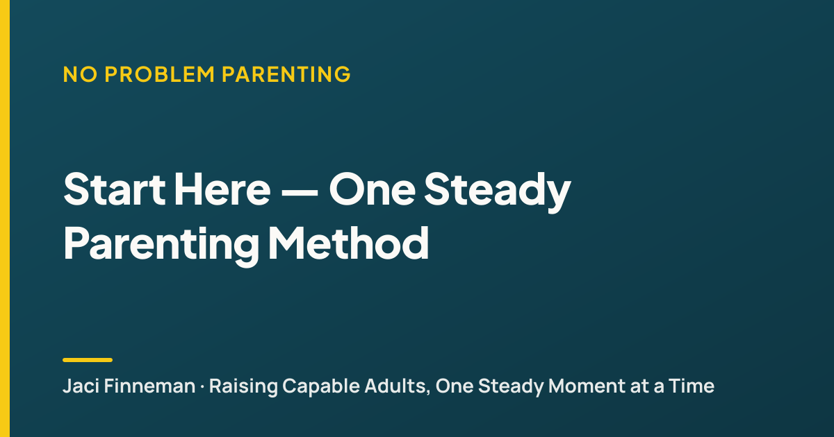 Start Here — One Steady Parenting Method | No Problem Parenting